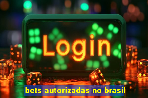 bets autorizadas no brasil